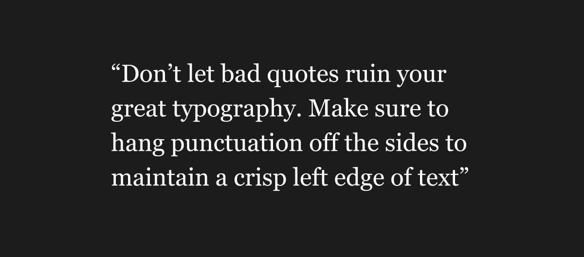 Quotes disturb crisp left-edge (Bad)