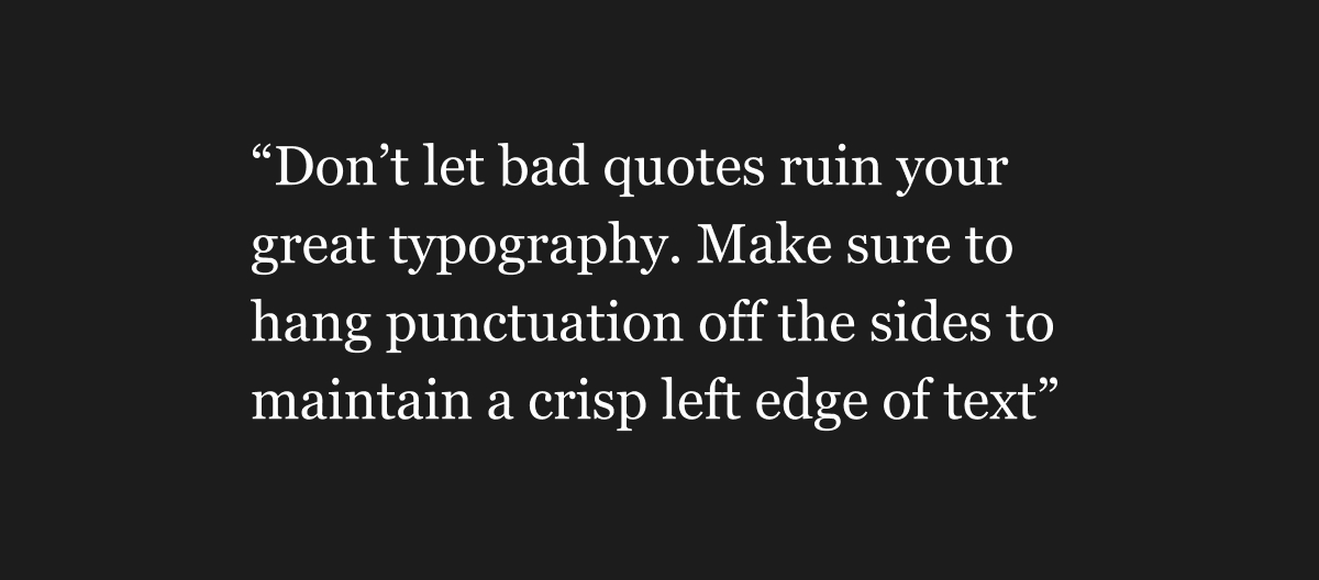 Quotes disturb crisp left-edge (Bad)